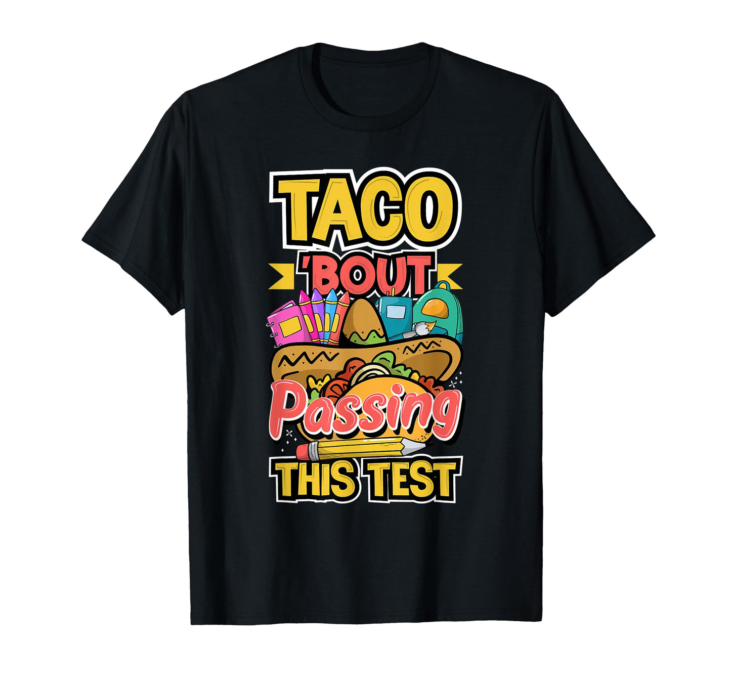 Test Day Taco About Passing This Test Teacher Testing Day Men Women T-Shirt