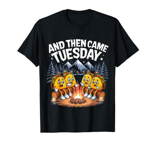 and Then Came Tuesday Scary Campfire Tacos Men Women T-Shirt