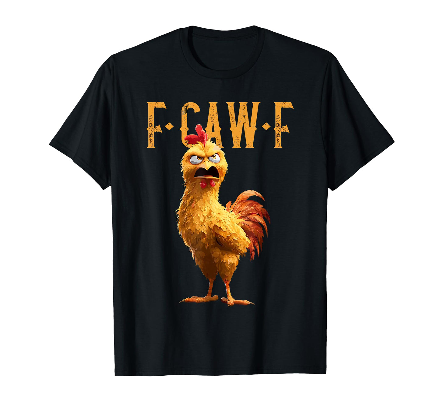 F-Caw-F Chicken FCAWF Chicken Funny Quote Rooster Meme T-Shirt