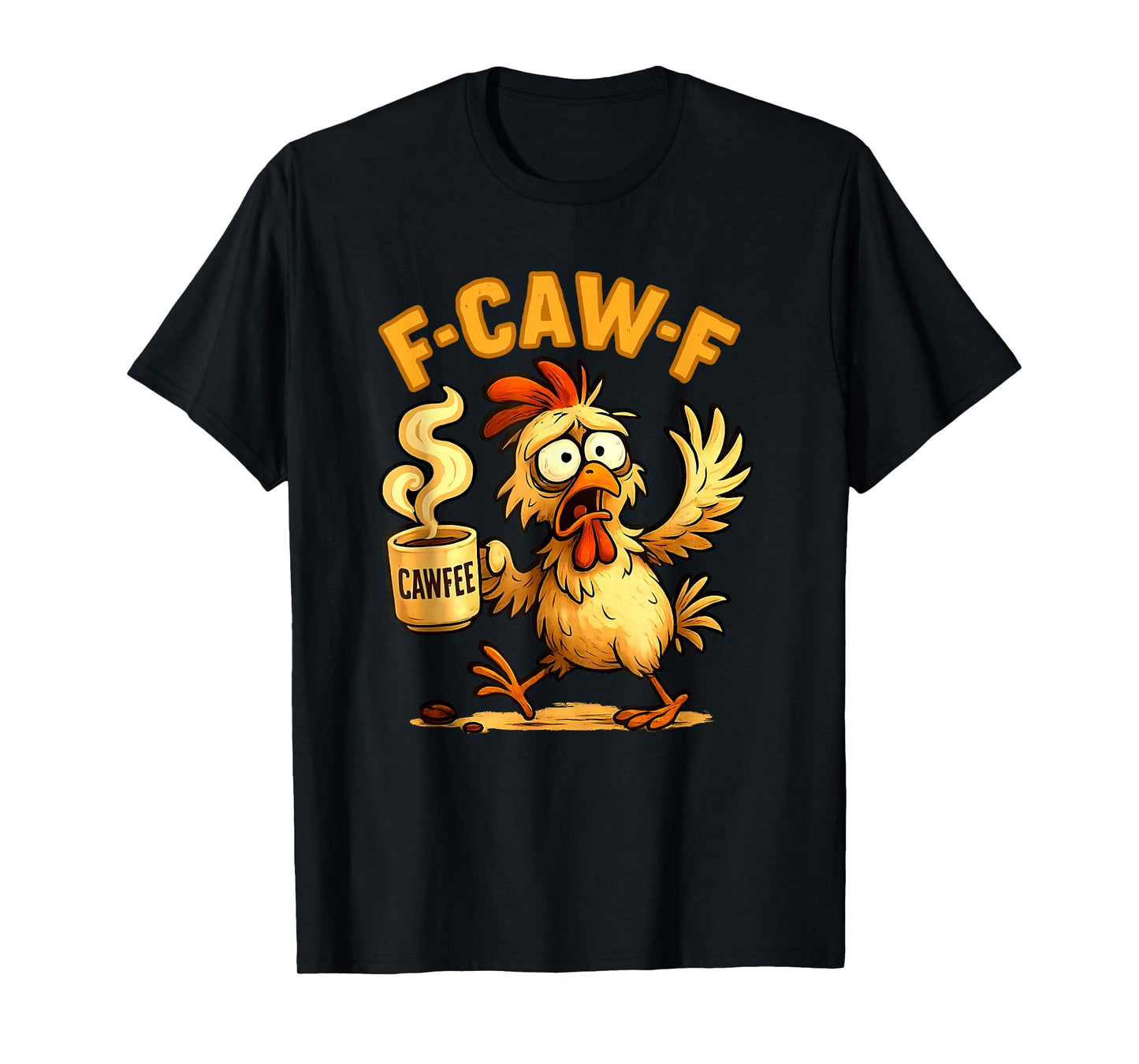Funny F-Caw-F Chicken, FCAWF Chicken T-Shirt