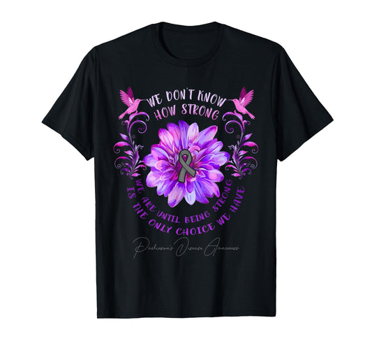 PARKINSON'S DISEASE AWARENESS Flower We Don't Know How T-Shirt
