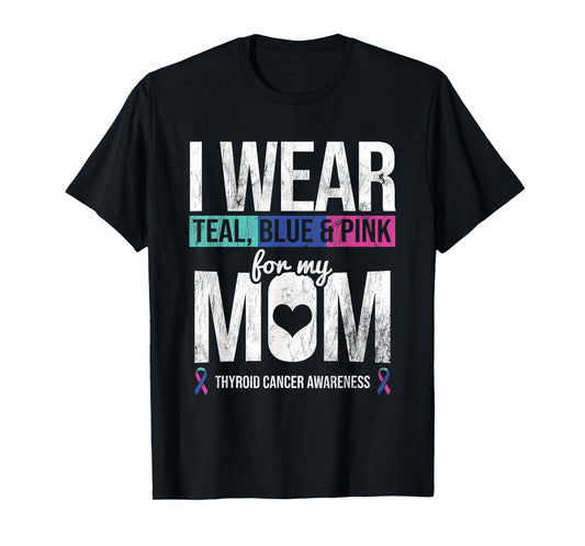 Wear Teal Blue Pink For Mom Thyroid Cancer Awareness Ribbon T-Shirt