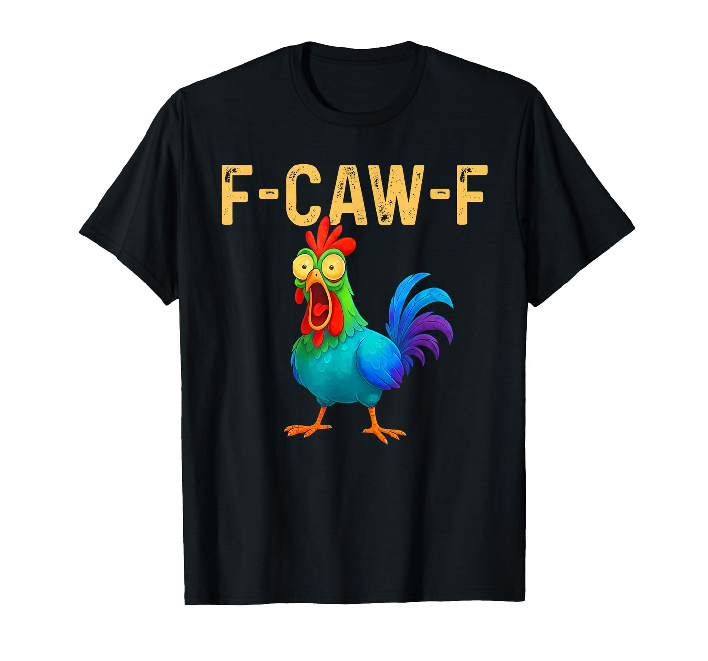 Funny F-Caw-F Chicken FCAWF Colorful Chicken T-Shirt
