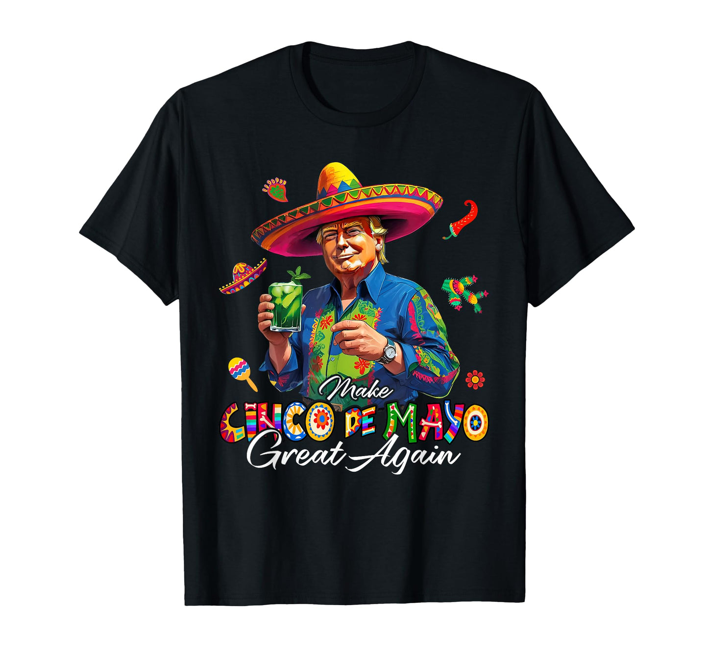 Mexican Make Cinco De Mayo Great Again Funny Trump Sombrero T-Shirt