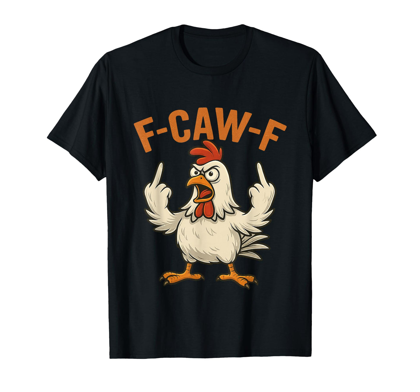 F-Caw-F Funny Chicken Humor FCawF Quote Rooster Meme T-Shirt