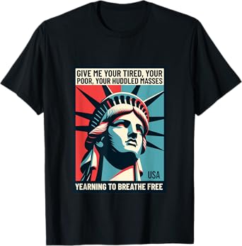Statue of Liberty Immigration Tee – Yearning to Breathe Free T-Shirt
