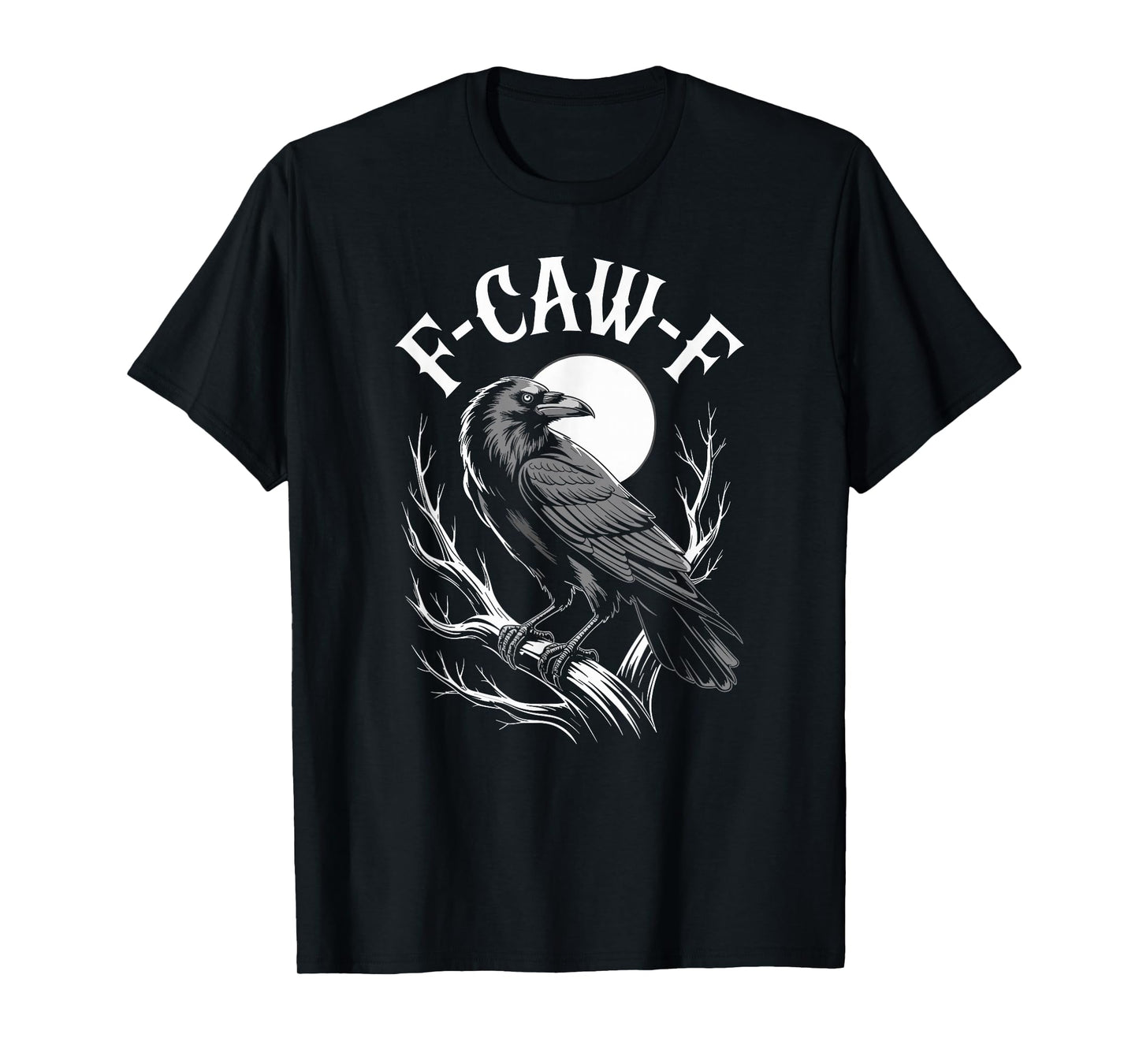 F-CAW-F Funny Crow Gothic Meme Humor T-Shirt