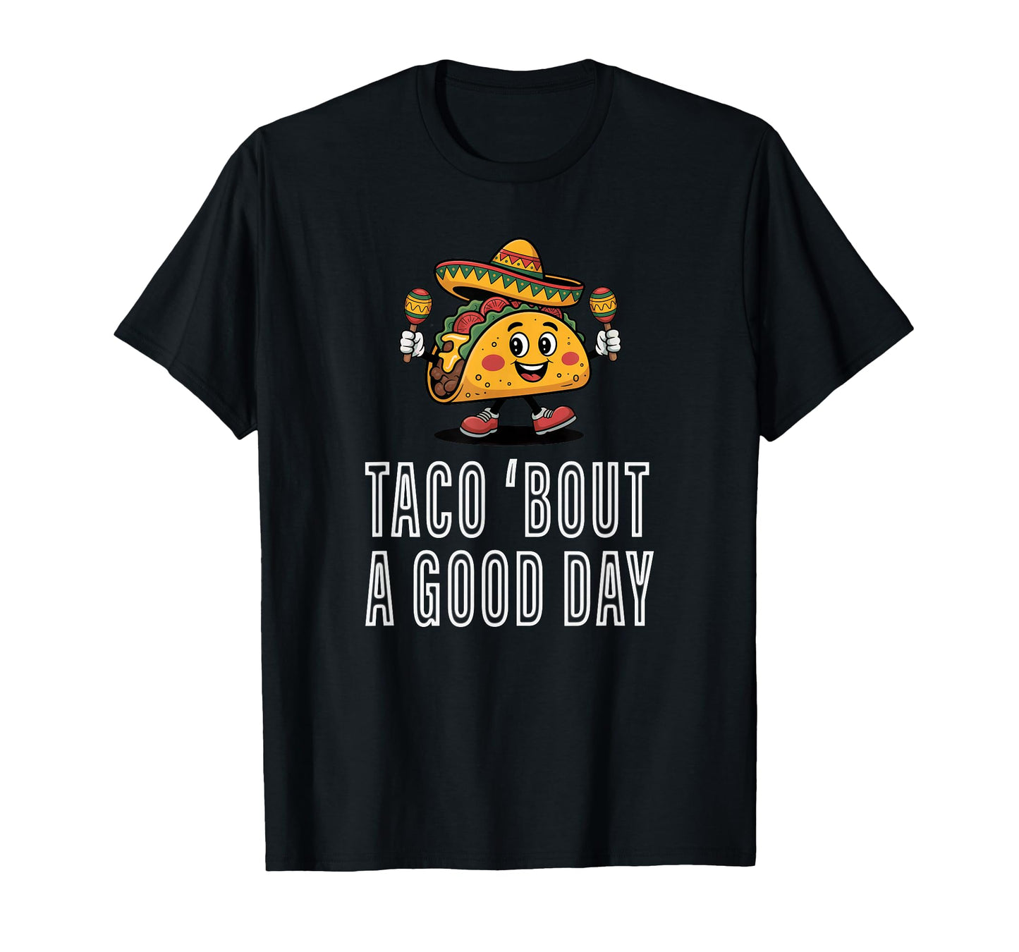 Taco 'Bout A Good Day Tuesday Mexican Lovers Funny Festival T-Shirt