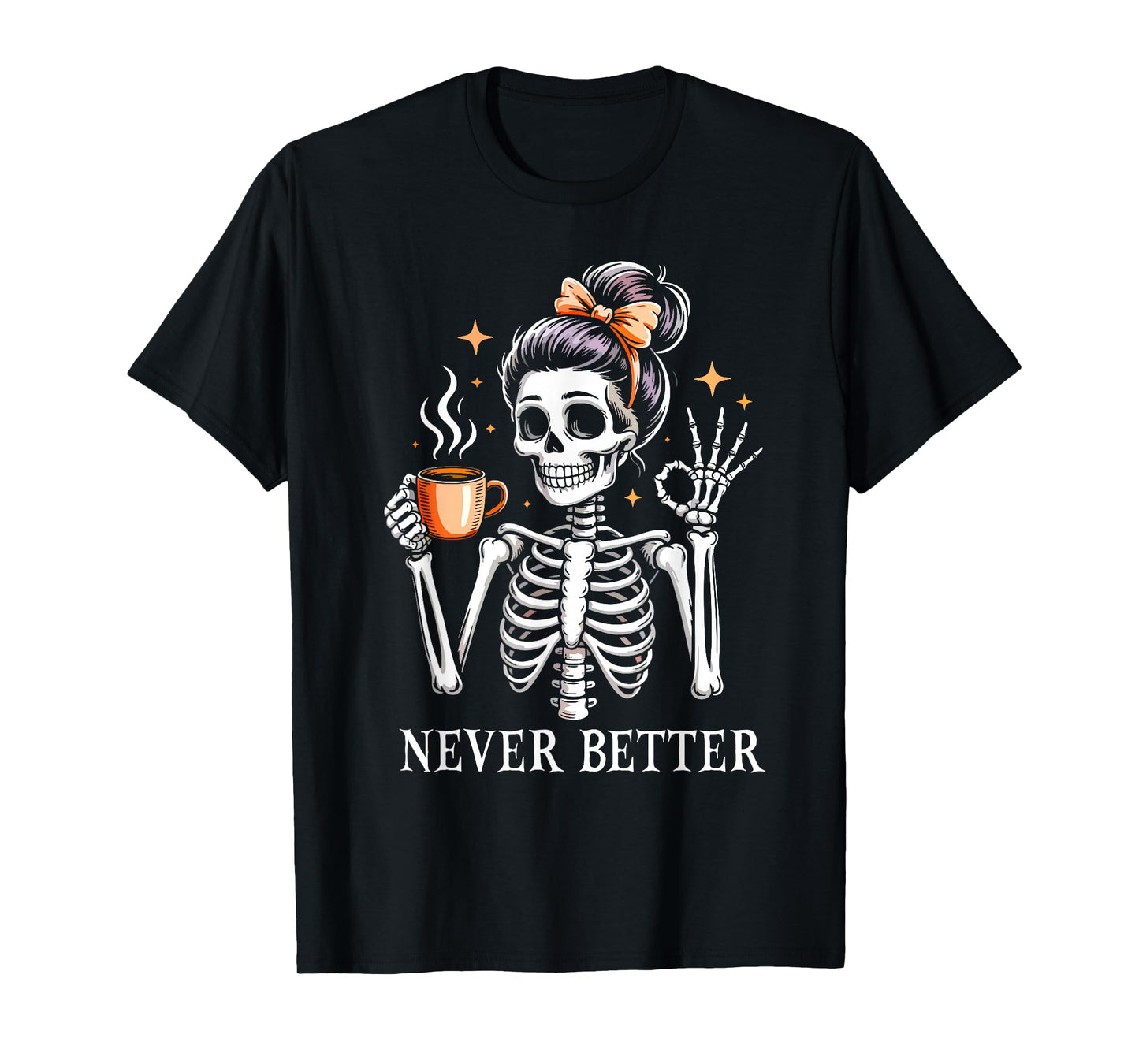 Halloween Shirts for Women Never Better Skeleton Funny T-Shirt