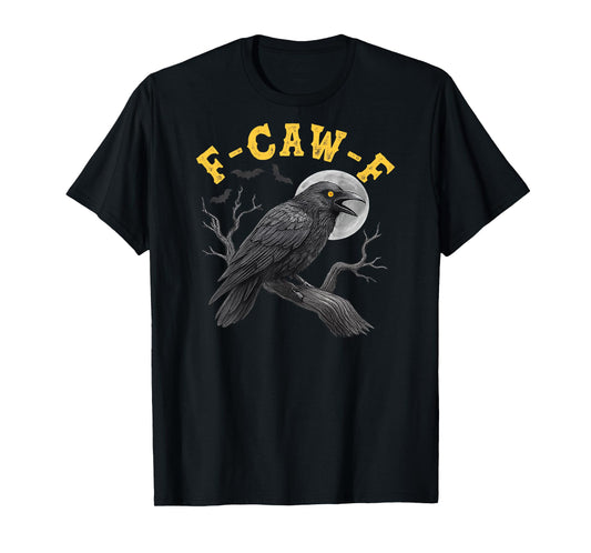 (On Back) F-Caw-F Black Crow Black Bird Funny Crow F-Caw-F T-Shirt