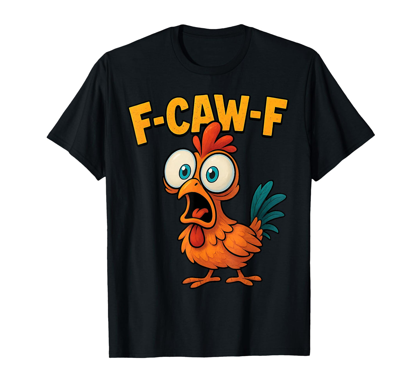 F-Caw-F Funny Chicken Humor F-Caw-F Quote Rooster Meme T-Shirt