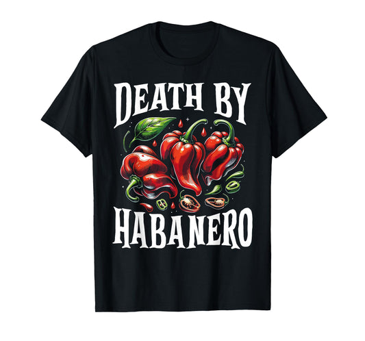 Death by Habanero Funny Spicy Chili Pepper Hot Sauce Outfit T-Shirt