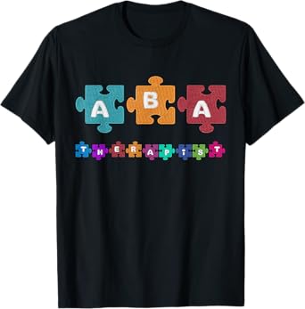 ABA Therapist Educate Behavior Analyst Autism Therapy RBT T-Shirt