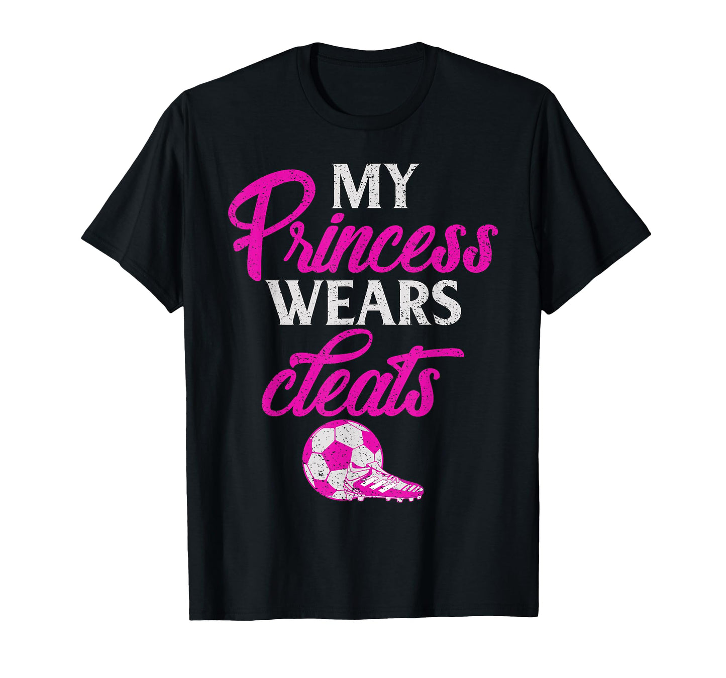 Proud Soccer Parent My Princess Wears Cleats Graphic T-Shirt