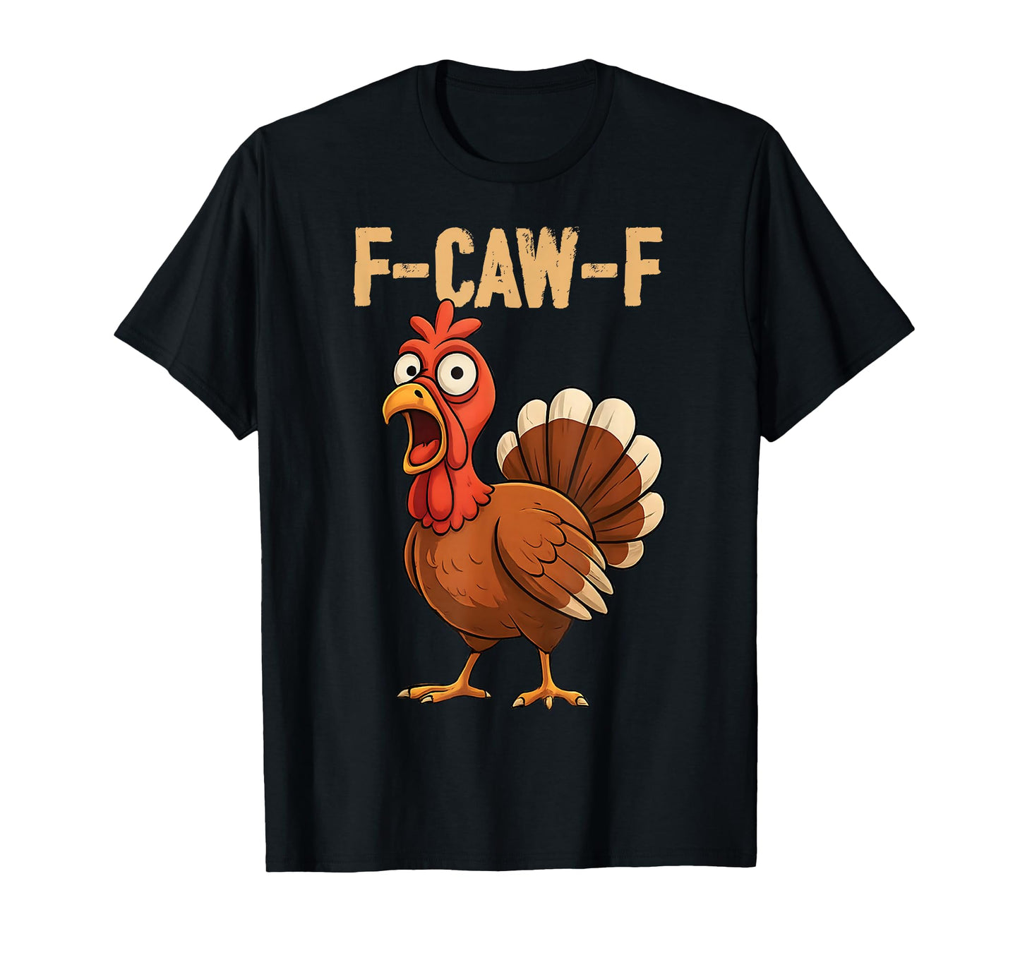 F-Caw-F Funny Turkey Thanksgiving Humor Quote Turkey Meme T-Shirt