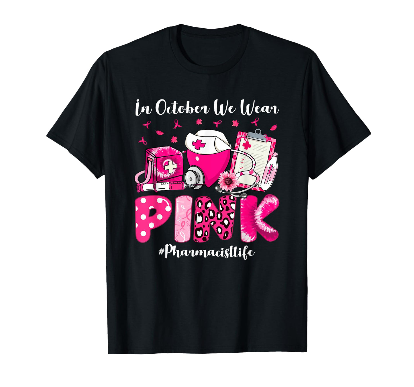 In October We Wear Pink Pharmacist Life Breast Cancer T-Shirt