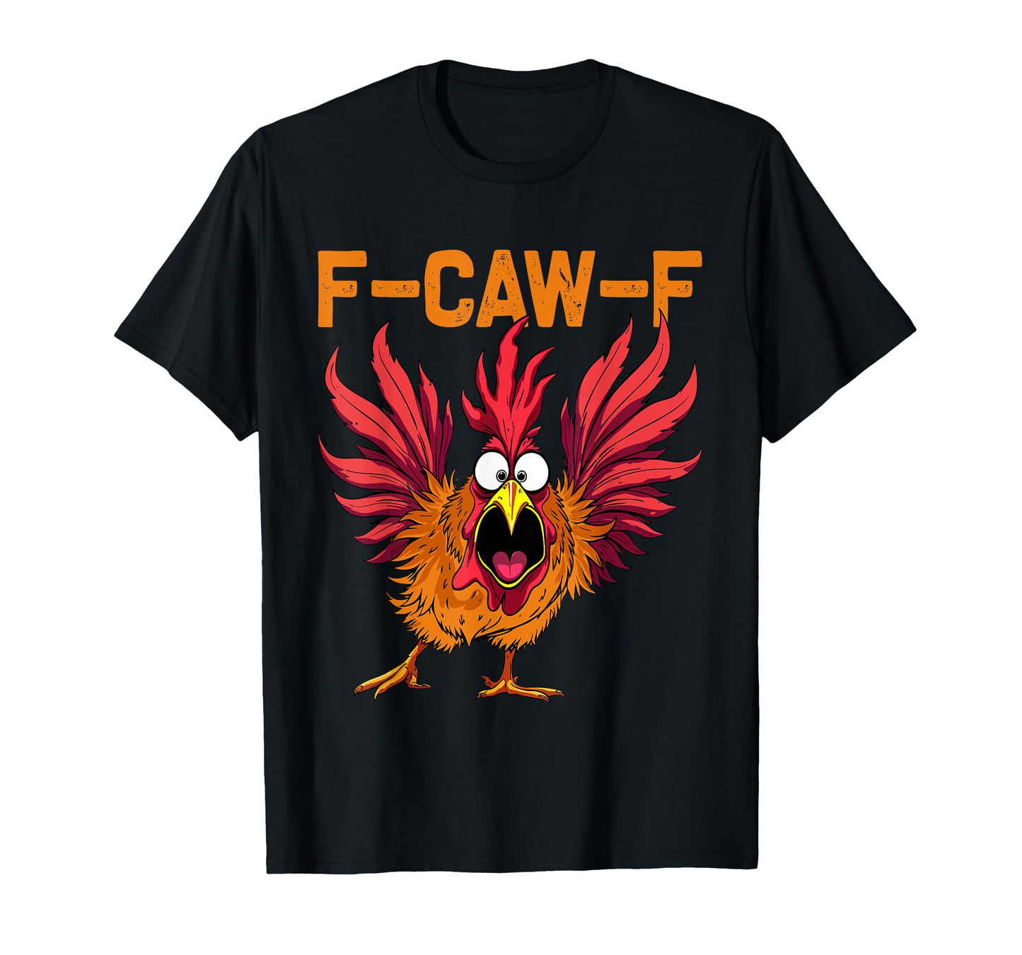 F-Caw-F Funny Chicken Humor F-Caw-F Adult Quote Rooster Meme T-Shirt