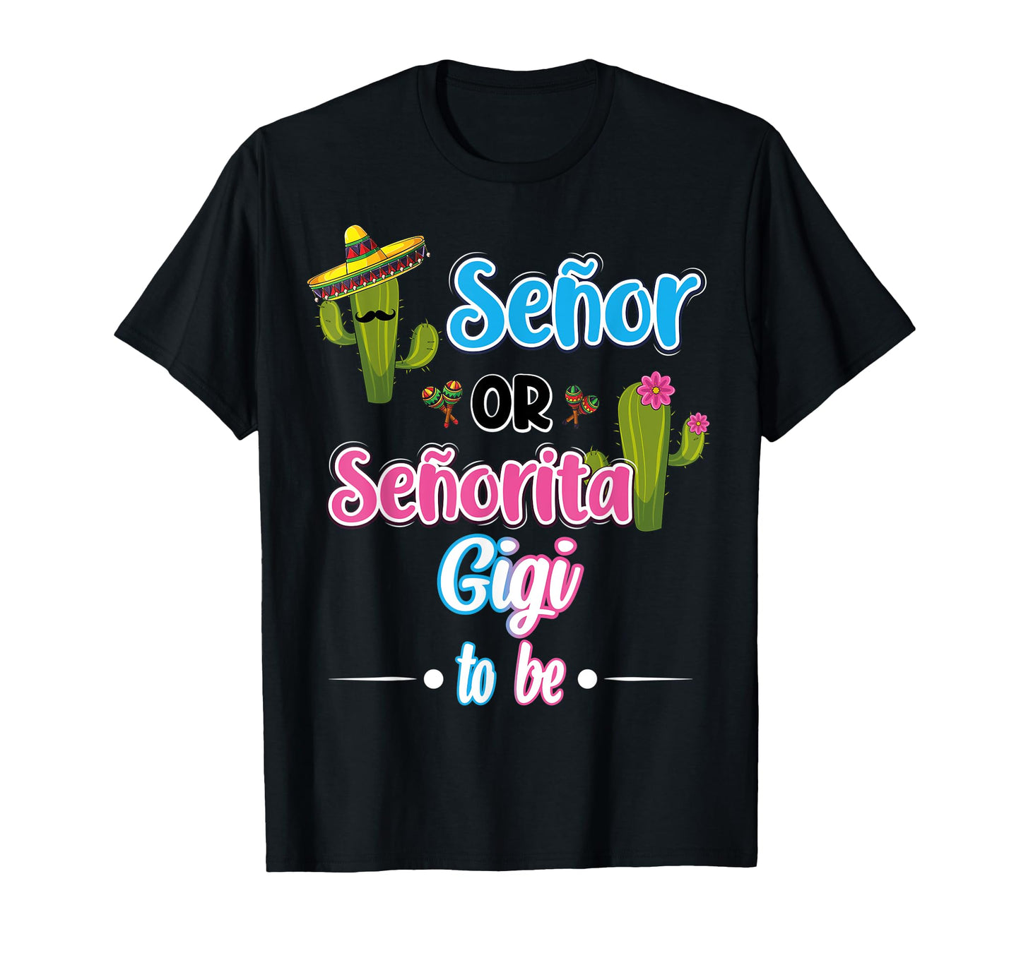 Senor Or Senorita GiGi To Be Mexican Fiesta Gender Reveal T-Shirt