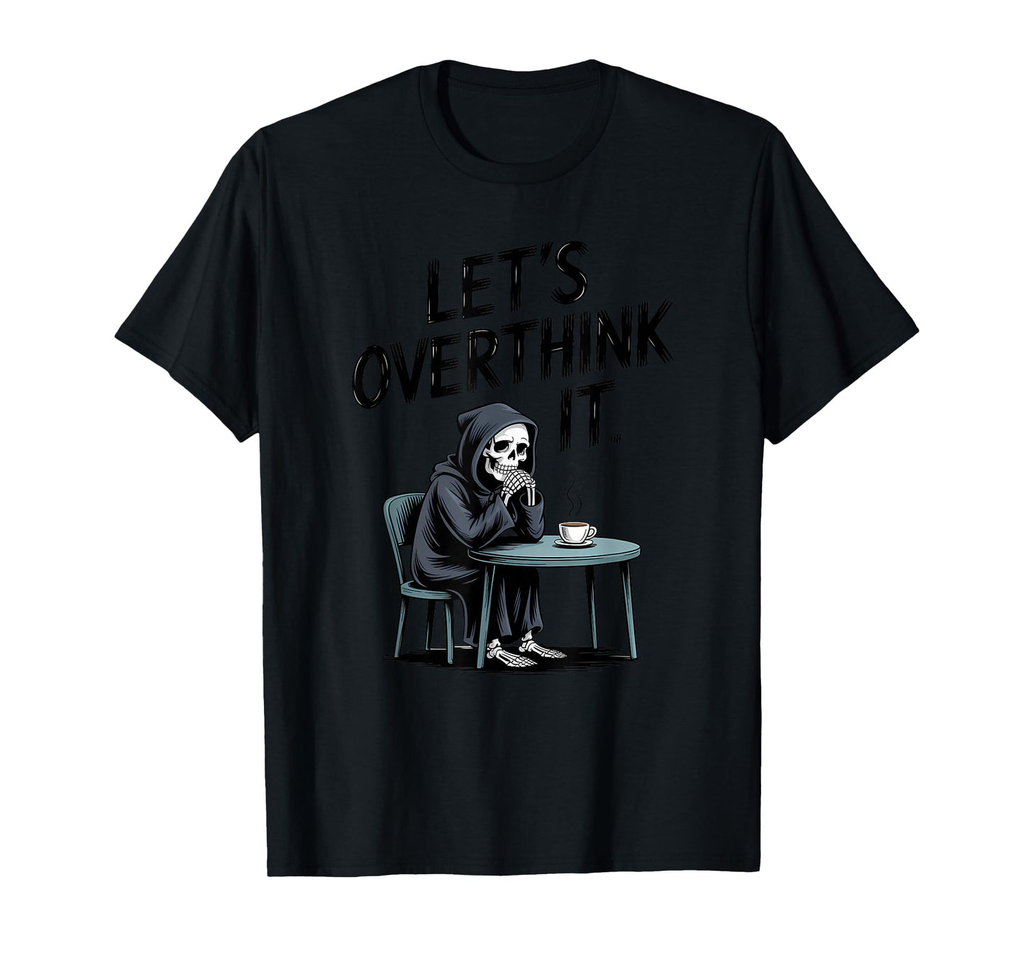 Let’s Overthink It Funny Skeleton Grim Reaper Anxiety Meme T-Shirt