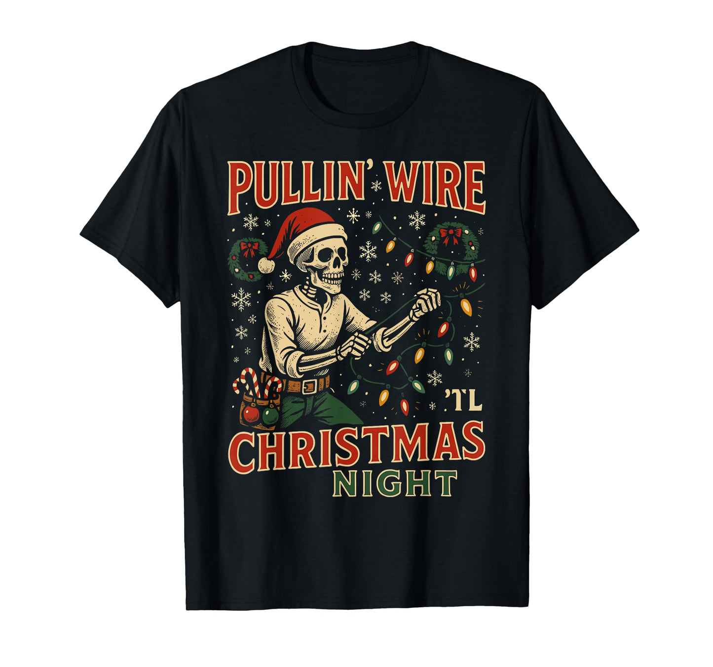 Pulling Wire Til Christmas Night Funny Skeleton Design T-Shirt