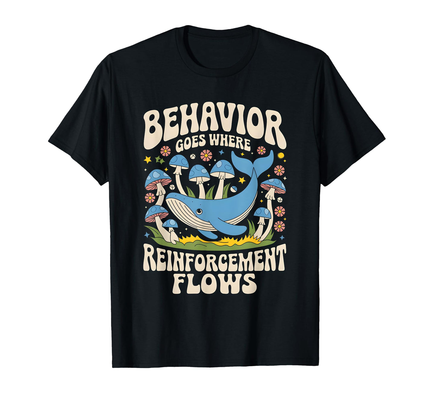 Behavior Goes Where Reinforcement Flows ABA Lover T-Shirt