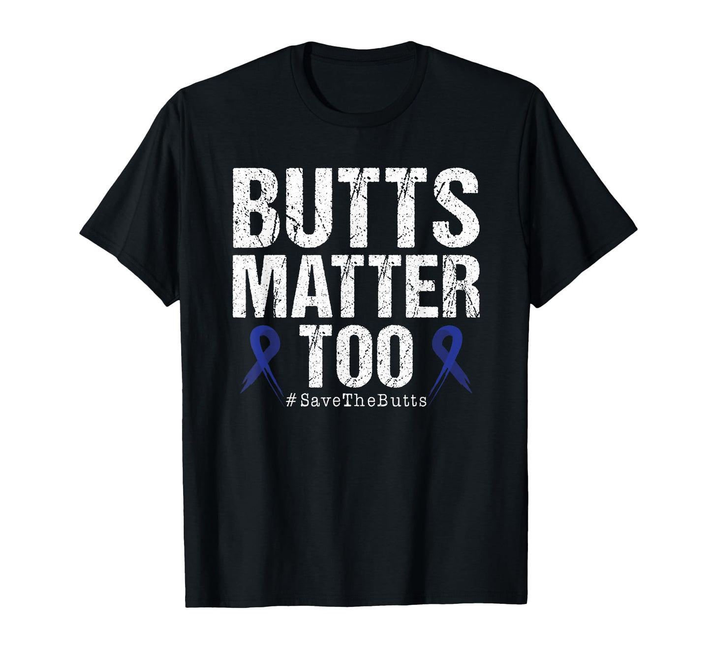 Butts Matter Too Save The Butts Colon Cancer Awareness T-Shirt