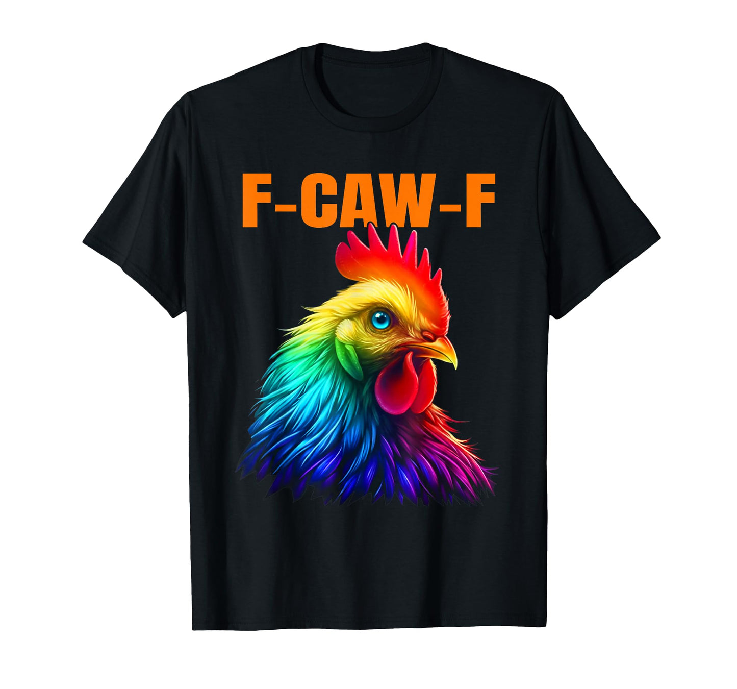 F-CAW-F Funny Rooster Chicken Farm Animal Humor Bird Lovers T-Shirt