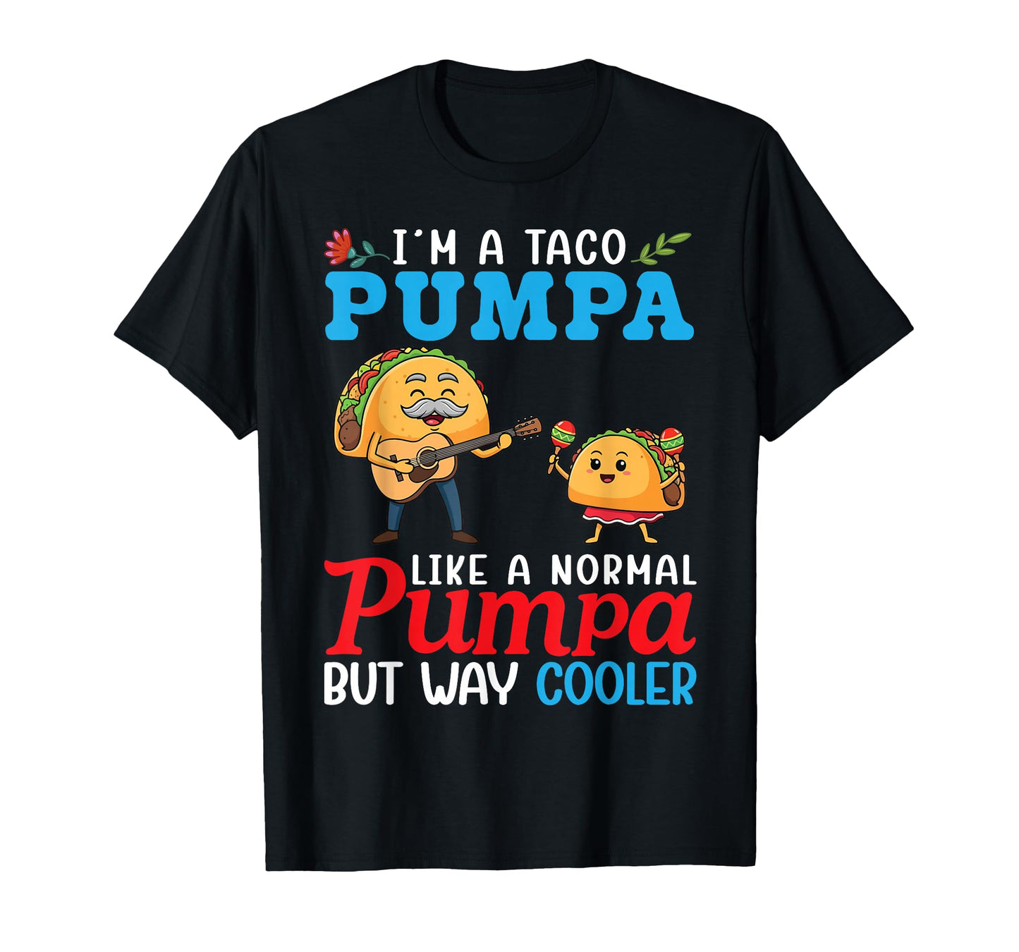 I’m A Taco Pumpa Like A Normal Pumpa But Way Cooler Grandpa T-Shirt