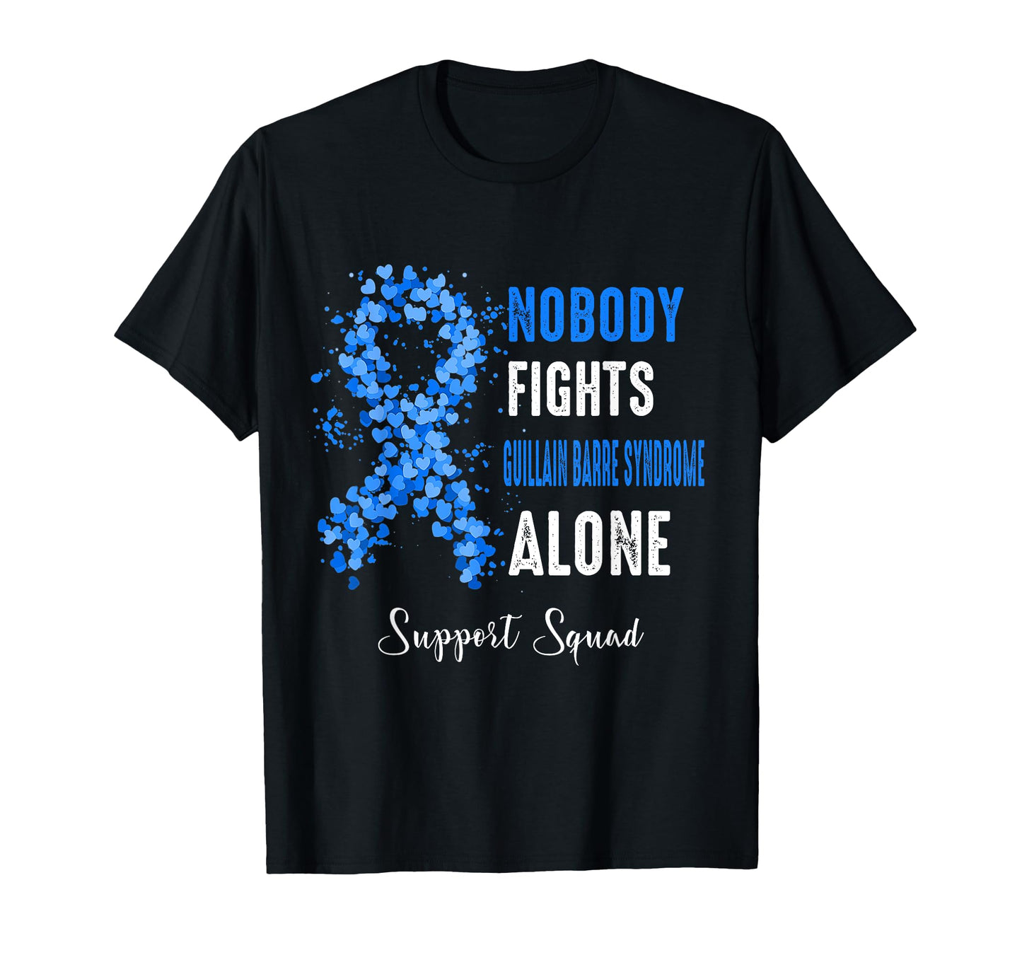 Support Squad Nobody Fight Guillain Barre Syndrome Alone T-Shirt