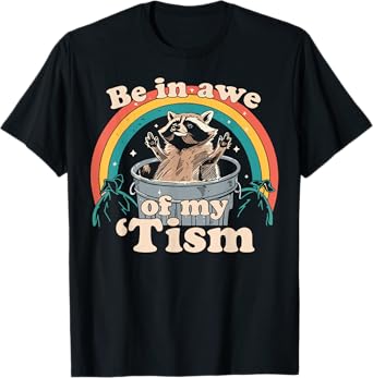 Be In Awe Of My Tism Meme Funny Meme Internet Memes Gen Z T-Shirt