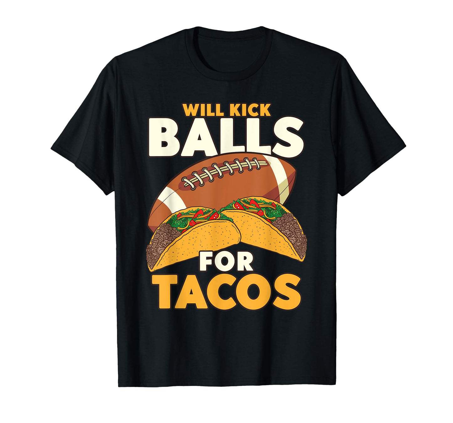 Will Kick Balls For Tacos Football Tacos T-Shirt