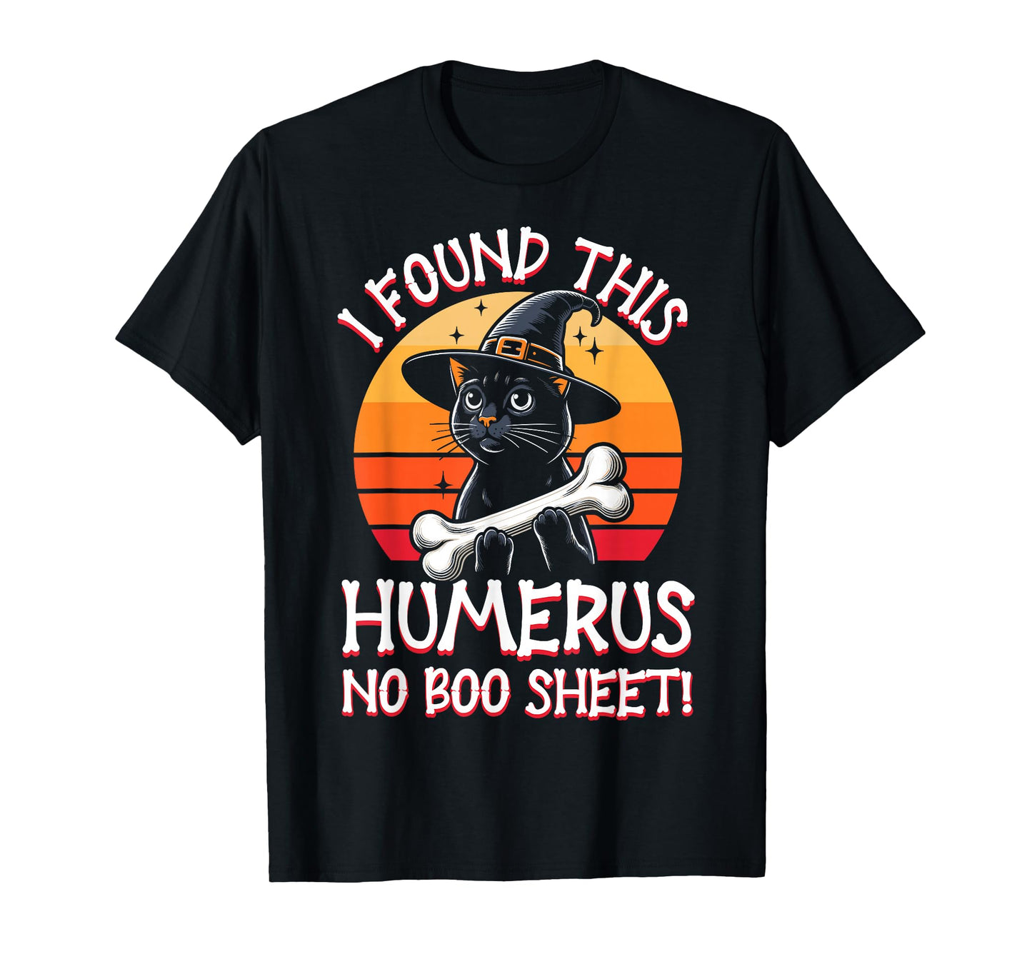 I Found This Humerus No Boo Sheet - Funny Cat Halloween T-Shirt