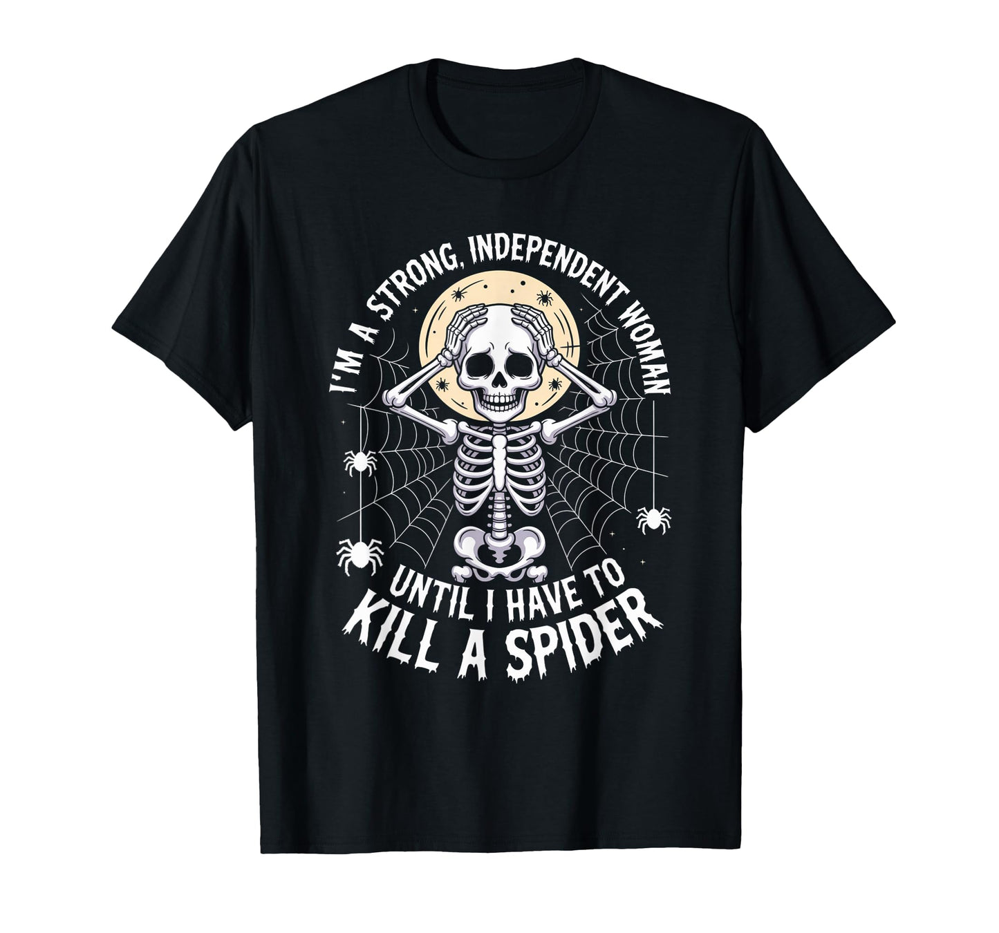 Skeleton I'm A Strong Independent Woman Until I Have to T-Shirt