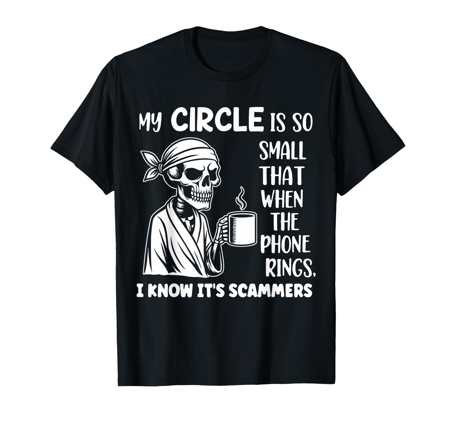 Skeleton My Circle is So Small That When The Phone Rings T-Shirt