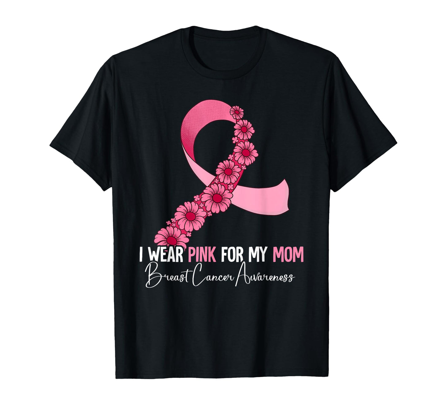 I Wear Pink For My Mom Breast Cancer Awareness T-Shirt