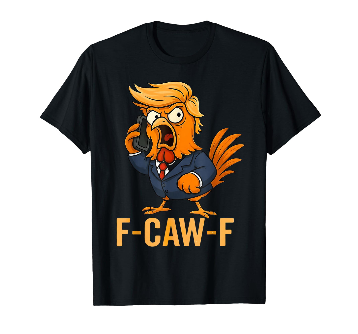 F-CAW-F Chicken Funny Rooster Humor Satire FCawF T-Shirt
