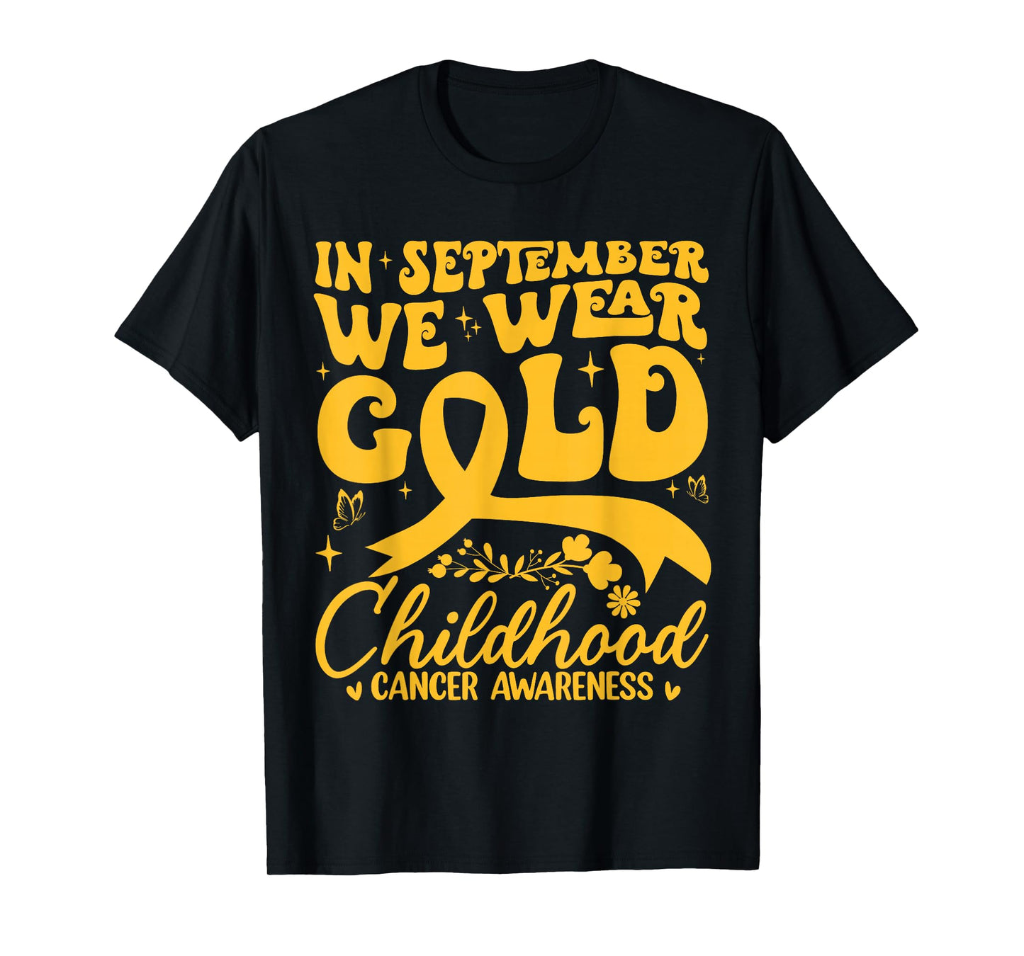 In September We Wear Gold Childhood Cancer Awareness Message T-Shirt