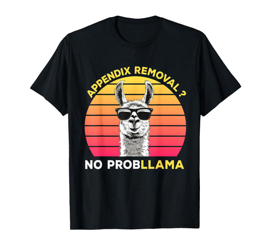 Appendix Surgery Recovery Appendix Removal No ProbLLama T-Shirt