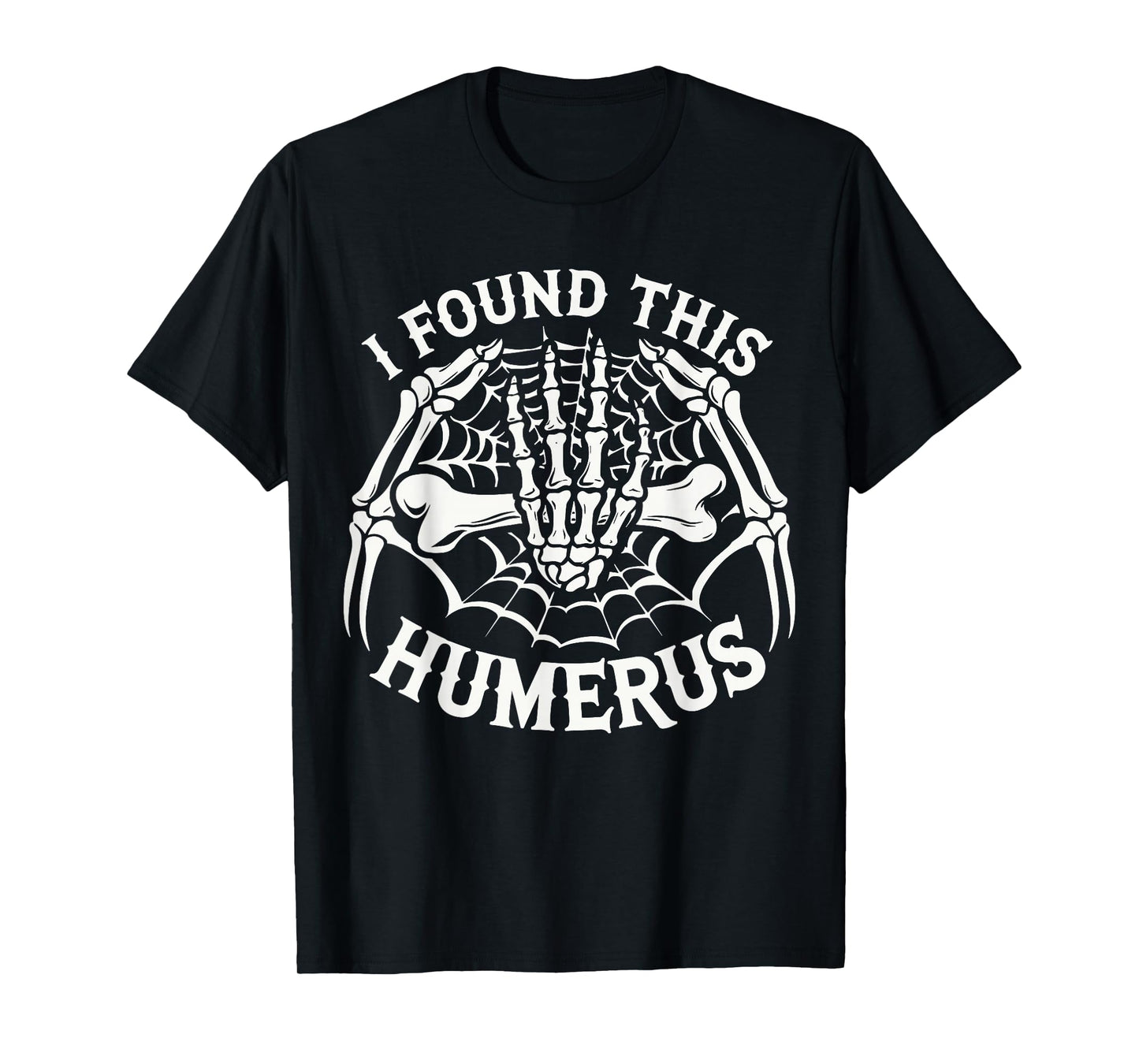 I Found This Humerus Skeleton Hands Heart Costume Halloween T-Shirt