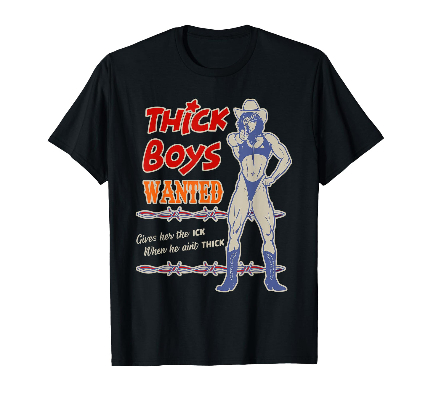 Thick Boys Wanted Gives Her The ICK When He Ain’t Thick T-Shirt