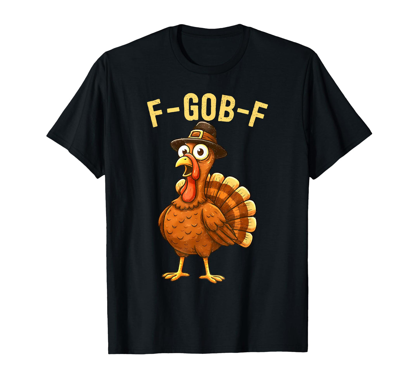 F-Gob-F Funny Turkey Thanksgiving Humor Quote Turkey Meme T-Shirt