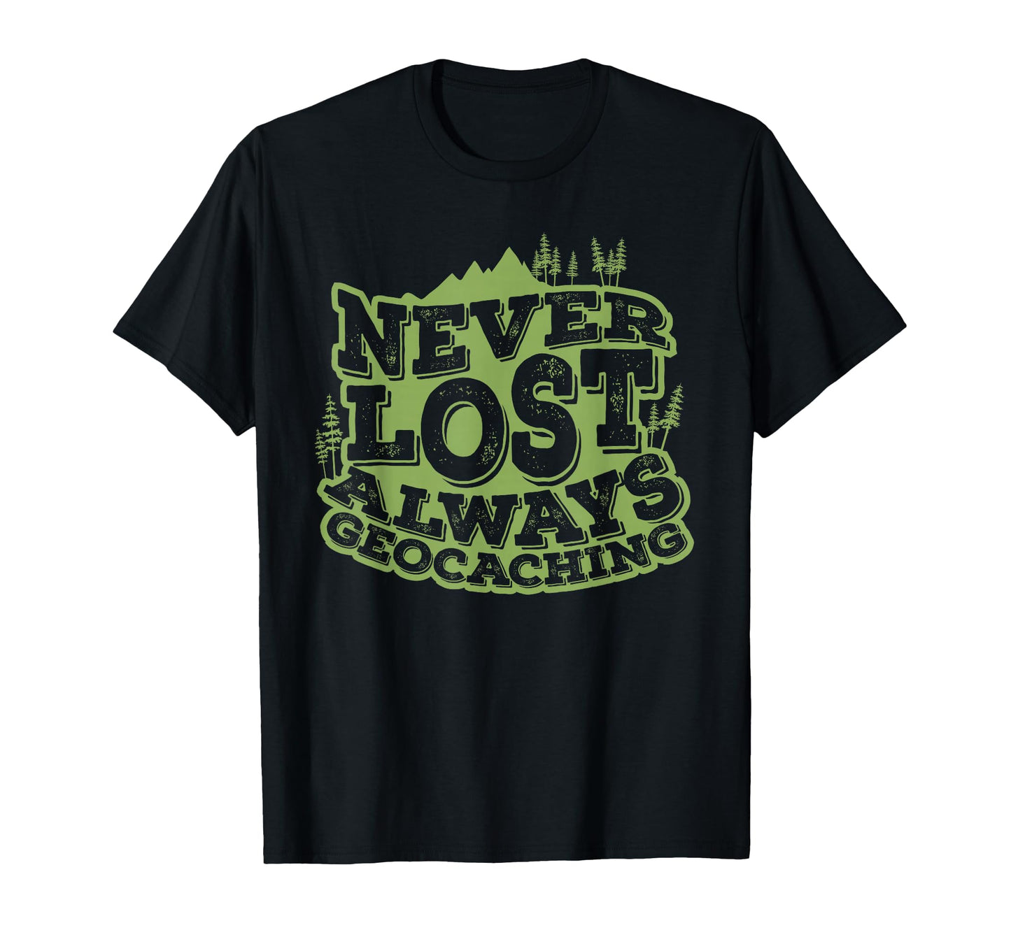 Never Lost Always Geocaching T-Shirt