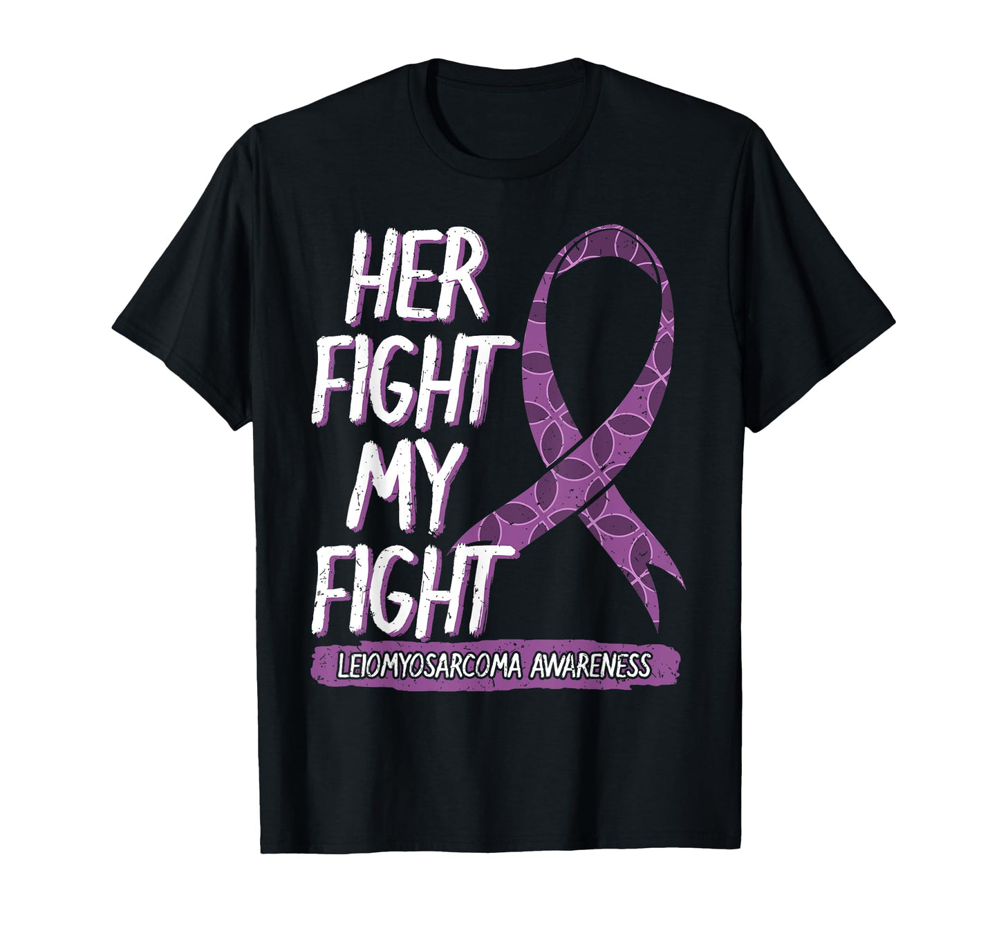 Her Fight Is My Fight Leiomyosarcoma Rare Cancer LMS Gift T-Shirt