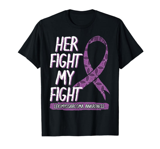 Her Fight Is My Fight Leiomyosarcoma Rare Cancer LMS Gift T-Shirt