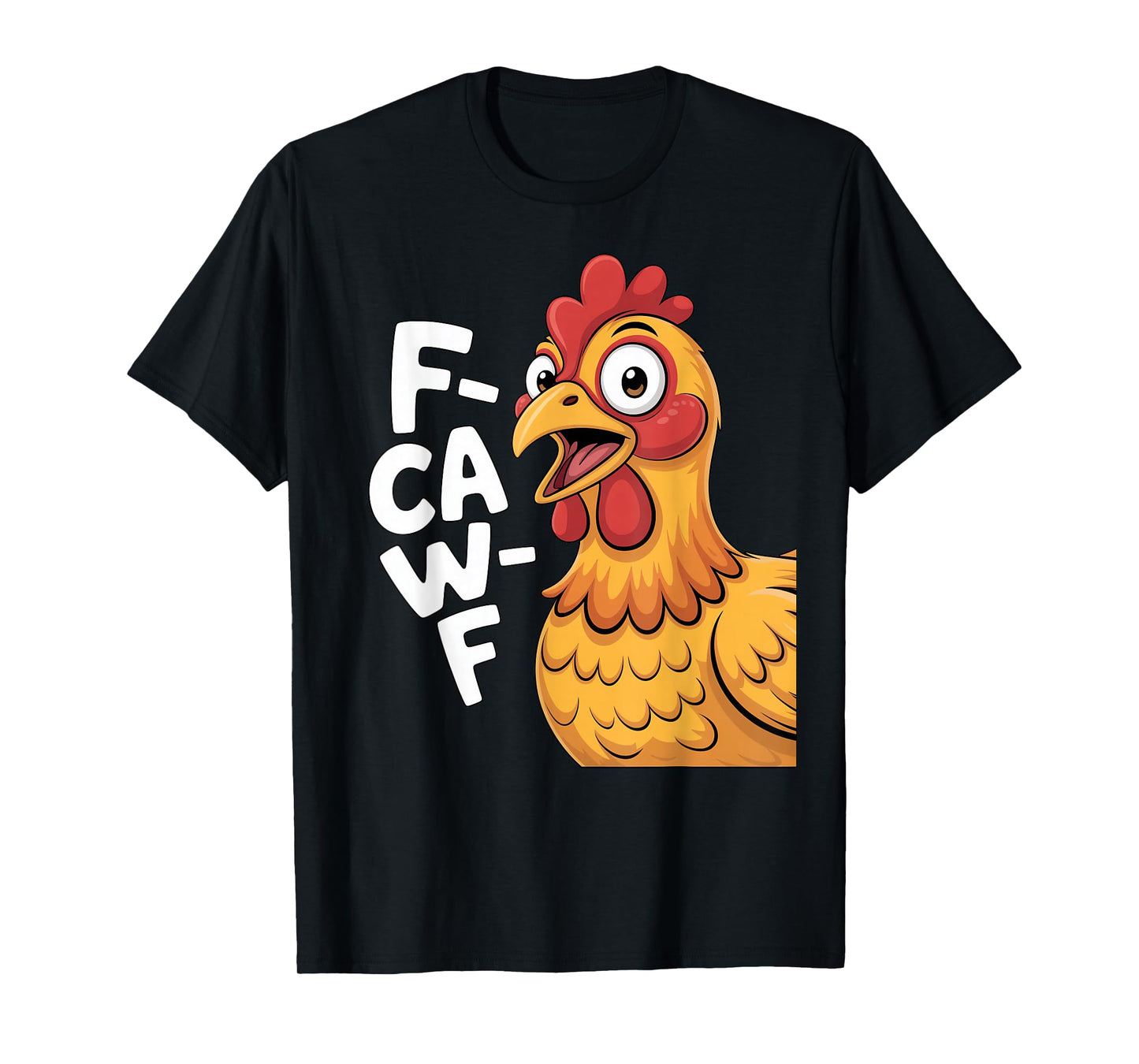 Cluck Humor Rooster Joke F-CAW-F Chicken Cartoon FCAWF T-Shirt