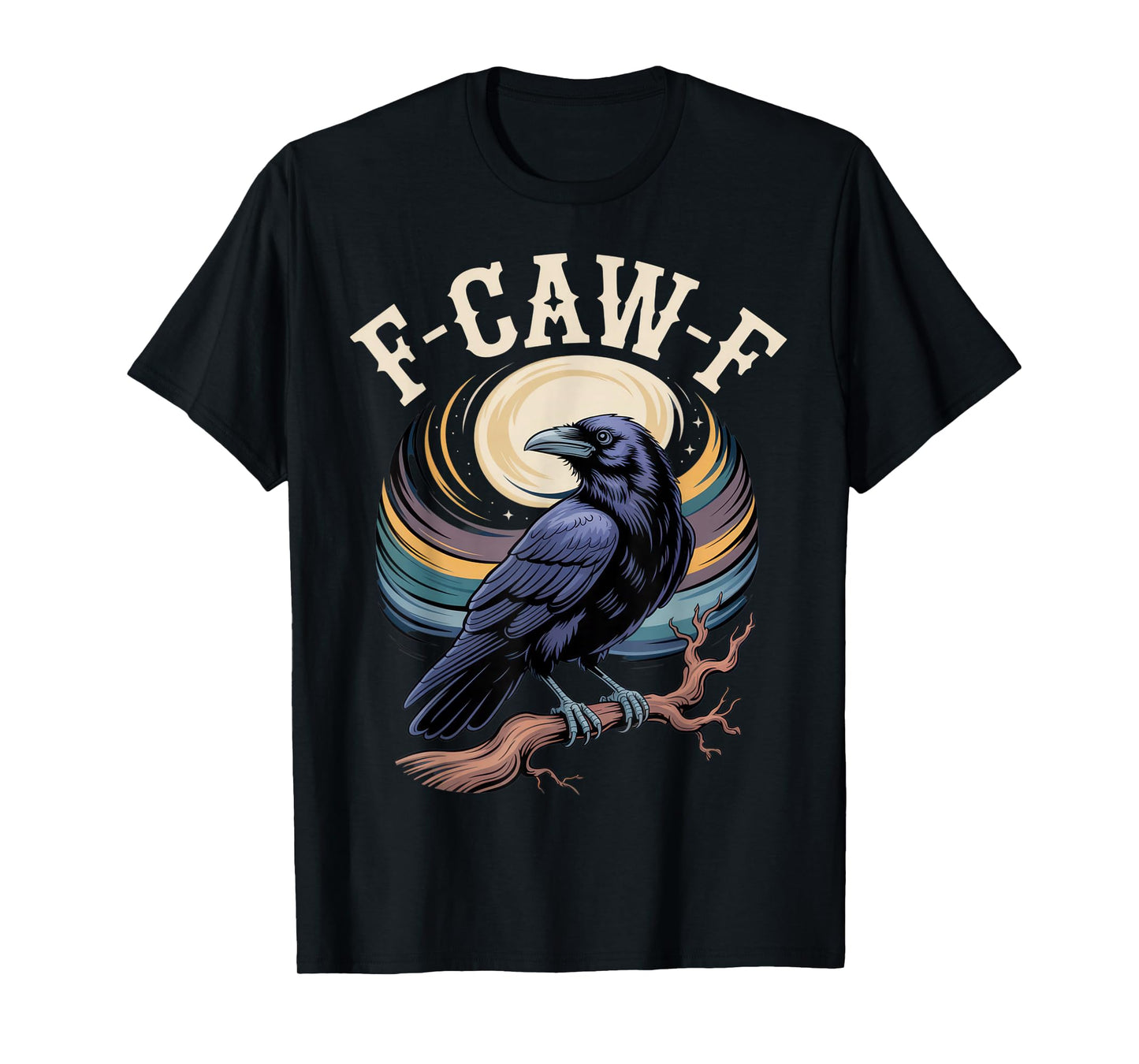 F-CAW-F Raven Lovers Fun Sarcastic Halloween Vibe T-Shirt