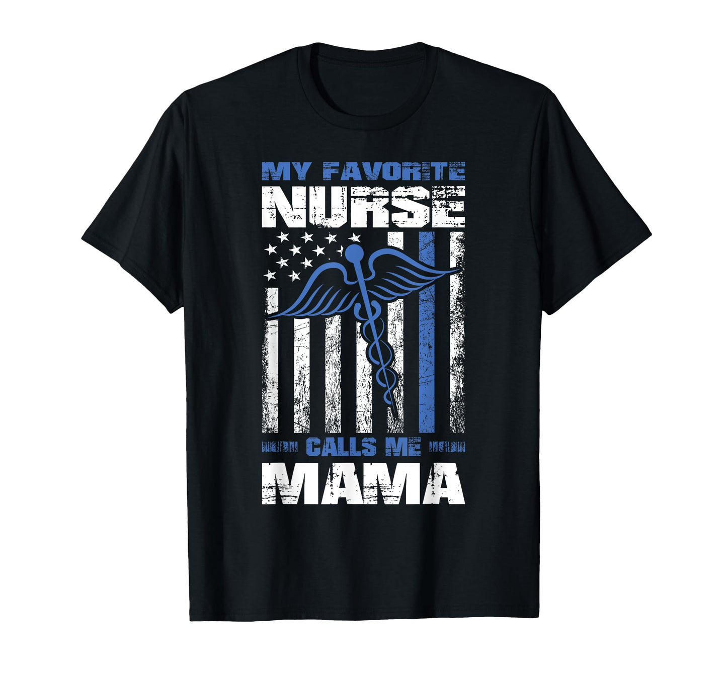 My Favorite Nurse Calls Me Mama American Flag Mom Mother T-Shirt