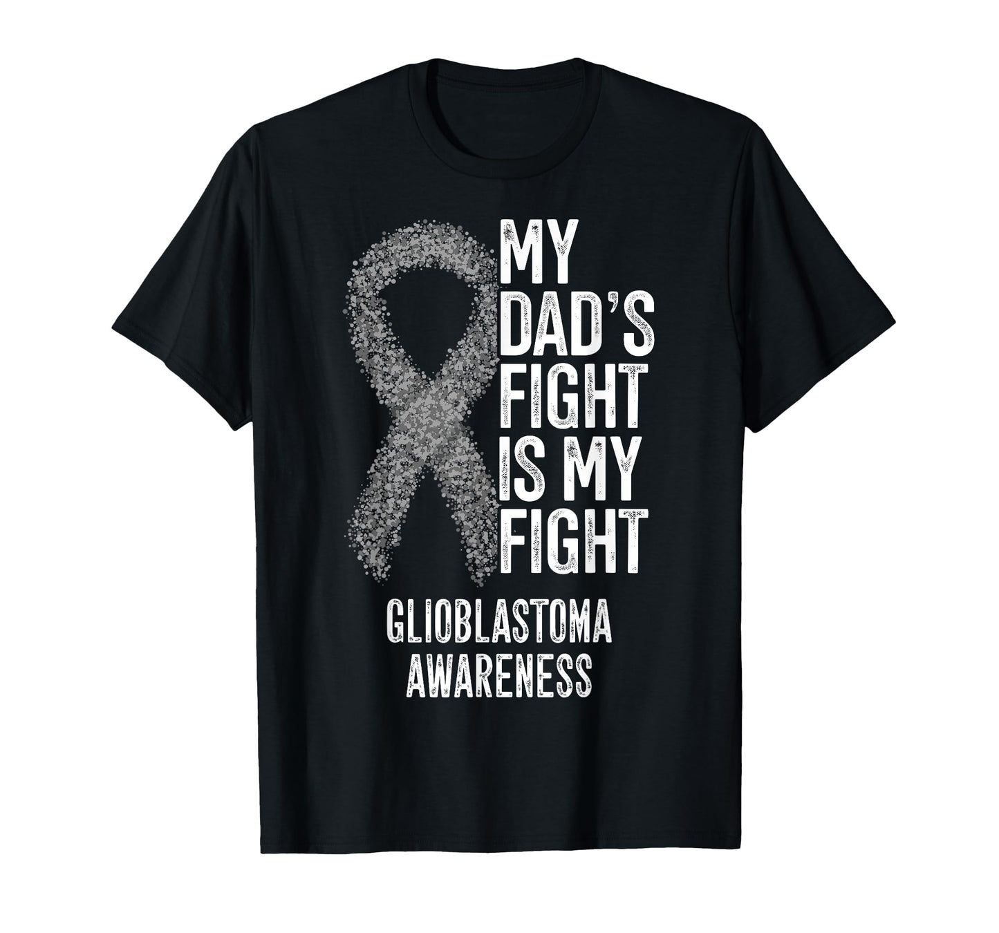 My Dad's Fight Is My Fight Glioblastoma Awareness T-Shirt