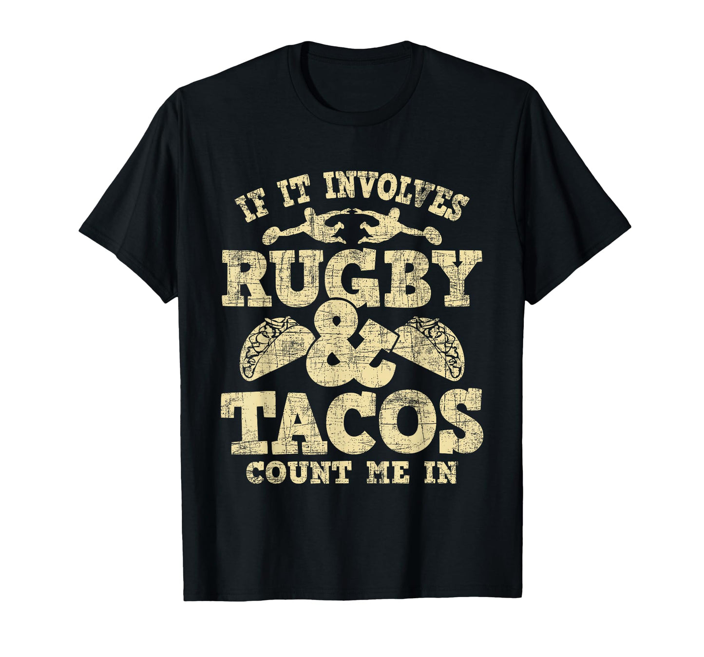 If It Involves Rugby & Tacos Count Me In - Rugby Player Fan T-Shirt