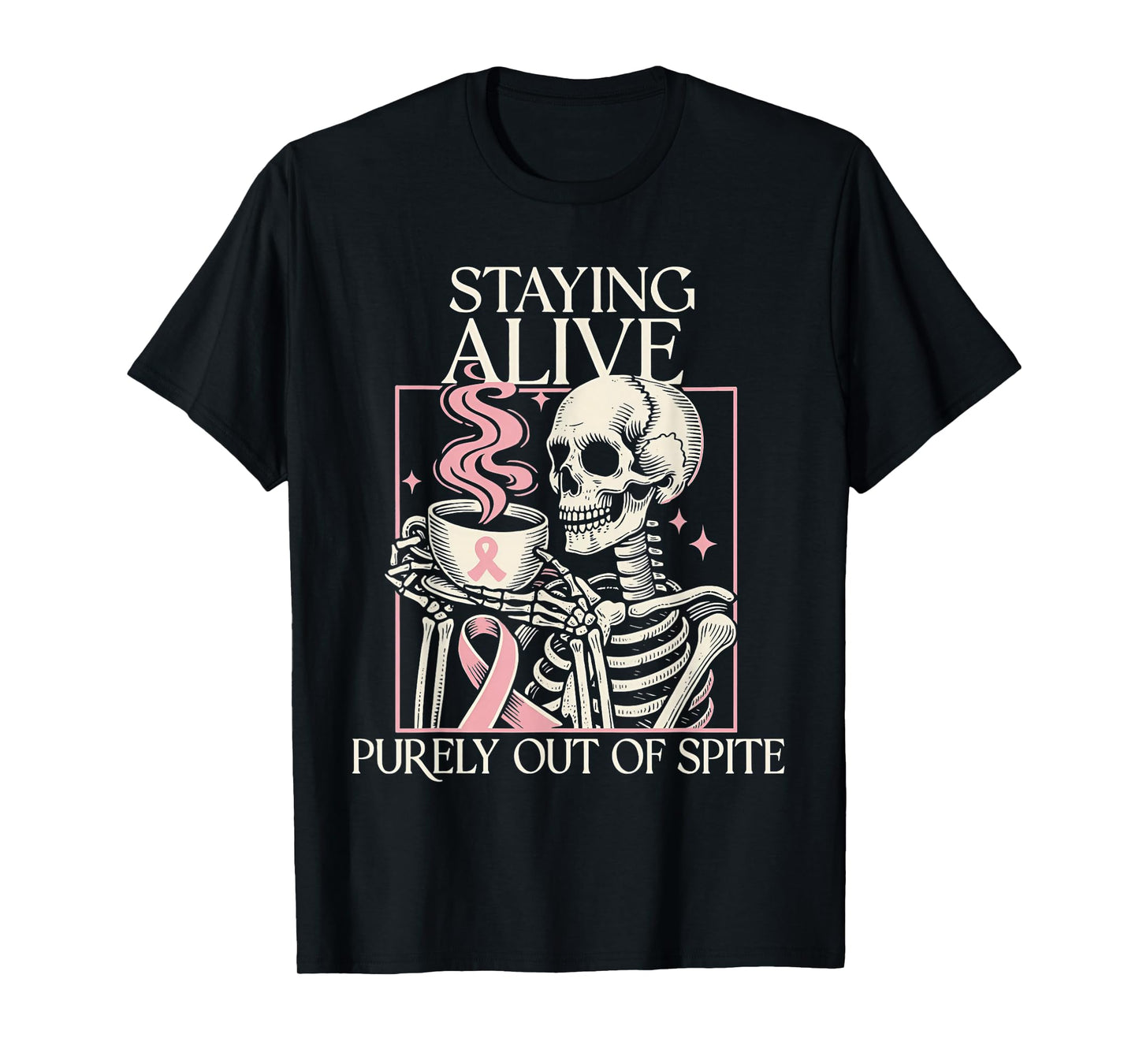 Staying Alive Purely Out of Spite Skeleton Drink Coffee T-Shirt